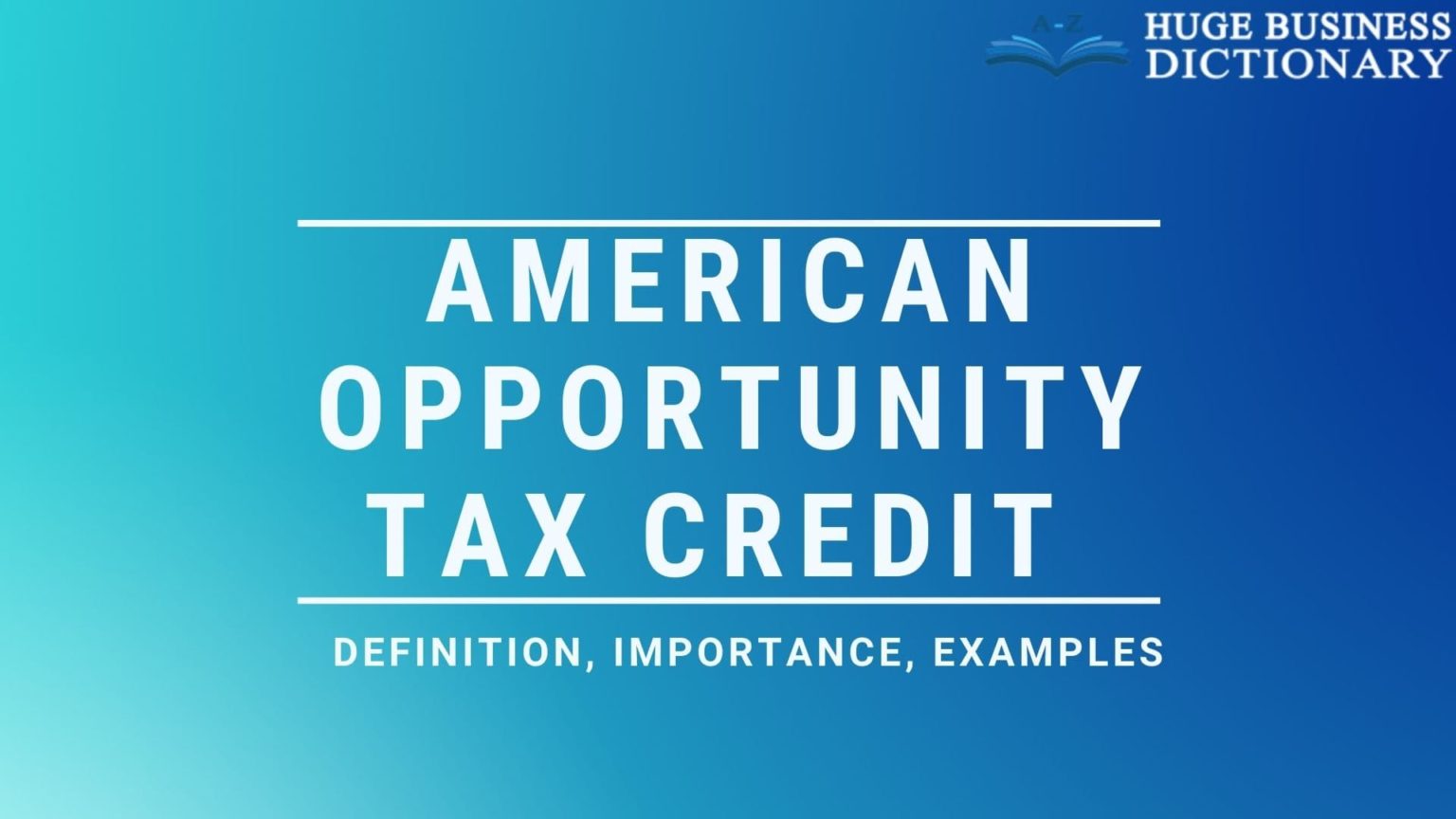 American Opportunity Tax Credit (AOTC) Huge Business Dictionary